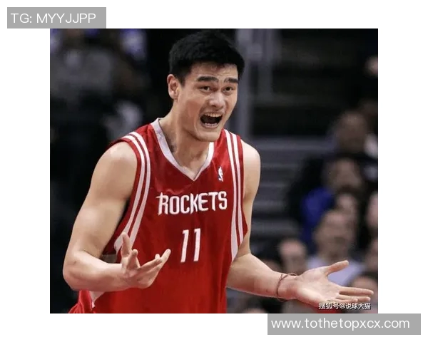 姚明带领球队逆转八一展现传奇风采成就篮球历史新篇章